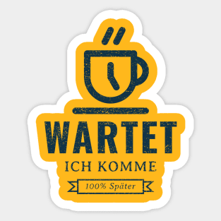 Wartet, ich komme 100% später Sticker